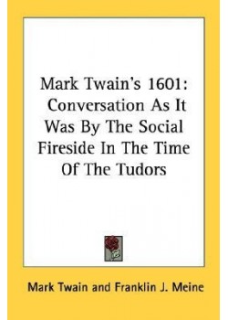 1601: Conversation, as it was by the Social Fireside, in the Time of the Tudors